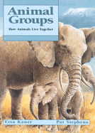 Animal Groups: How Animals Live Together