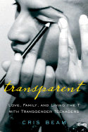 Transparent: Love, Family, and Living the T with Transgender Teenagers