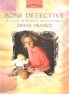 Bone Detective: The Story of Forensic Anthropologist Diane France