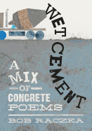 Wet Cement: A Mix of Concrete Poems