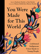 You Were Made for This World: Celebrated Indigenous Voices Speak to Young People