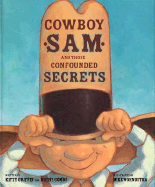 Cowboy Sam and Those Confounded Secrets