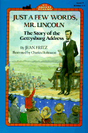 Just a Few Words, Mr. Lincoln: The Story of the Gettysburg Address
