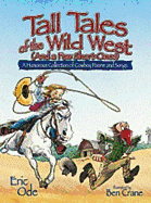 Tall Tales of the Wild West (and a Few Short Ones): A Humorous Collection of Cowboy Poems and Songs