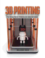 3D Printing: The Revolution in Personalized Manufacturing