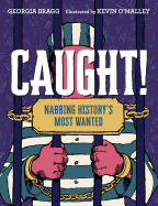 Caught!: Nabbing History's Most Wanted