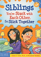 Siblings: You're Stuck with Each Other, So Stick Together