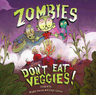 Zombies Don't Eat Veggies!