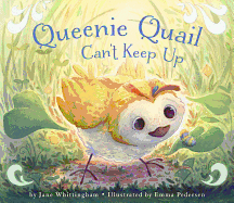 Queenie Quail Can't Keep Up