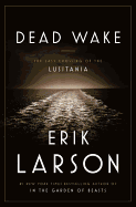 Dead Wake: The Last Crossing of the Lusitania