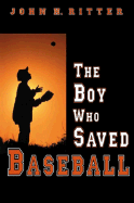 The Boy Who Saved Baseball