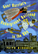 Aunt Harriet's Underground Railroad in the Sky