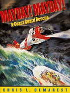 Mayday! Mayday!: A Coast Guard Rescue