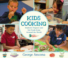 Kids Cooking: Students Prepare and Eat Foods from Around the World