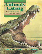 Animals Eating: How Animals Chomp, Chew, Slurp, and Swallow