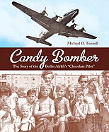 Candy Bomber: The Story of the Berlin Airlift's 'Chocolate Pilot'