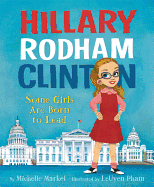 Hillary Rodham Clinton: Some Girls Are Born to Lead