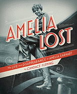 Amelia Lost: The Life and Disappearance of Amelia Earhart