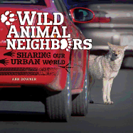 Wild Animal Neighbors: Sharing Our Urban World