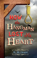 How the Hangman Lost His Heart