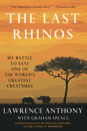 Last Rhinos: My Battle to Save One of the World's Greatest Creatures