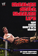 Cheating Death, Stealing Life: The Eddie Guerrero Story
