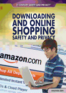 Downloading and Online Shopping Safety and Privacy