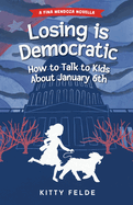 Losing is Democratic: How to Talk to Kids About January 6th 