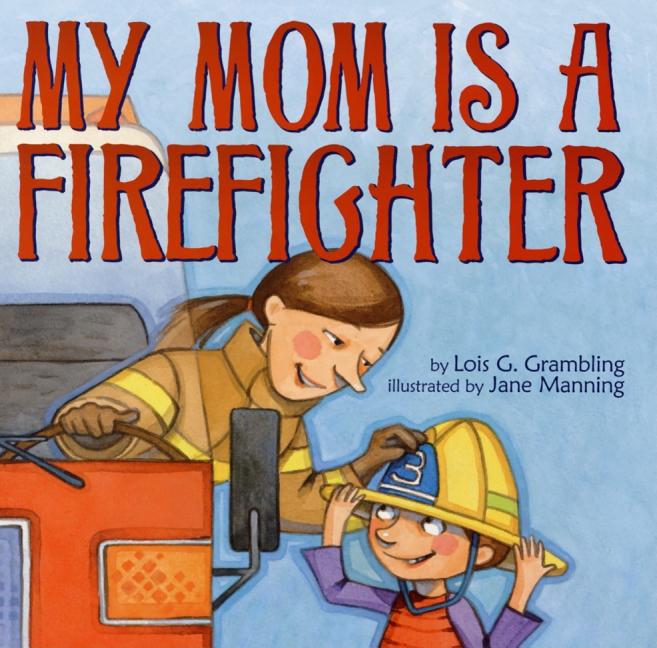 My Mom Is a Firefighter