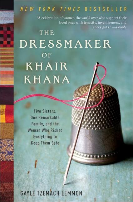 The Dressmaker of Khair Khana: Five Sisters, One Remarkable Family, and the Woman Who Risked Everything to Keep Them Safe