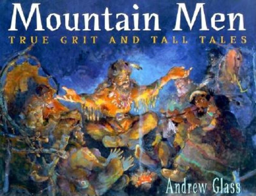 Mountain Men: True Grit and Tall Tales