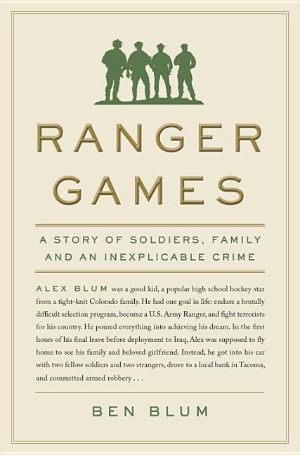 Ranger Games: A Story of Soldiers, Family and an Inexplicable Crime