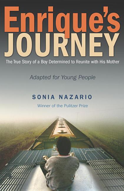 Enrique's Journey: The True Story of a Boy Determined to Reunite with His Mother