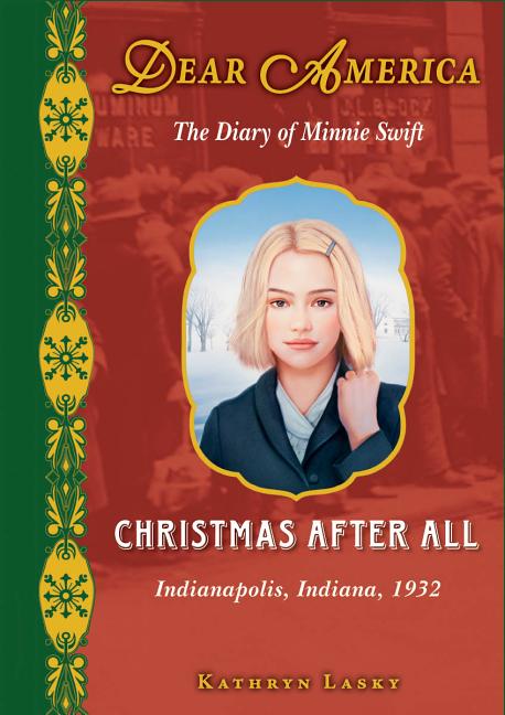 Christmas After All: The Diary of Minnie Swift: Indianapolis, Indiana, 1932