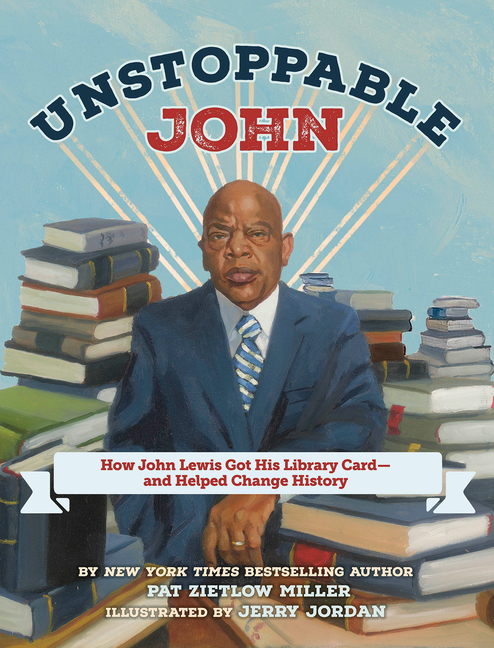 Unstoppable John: How John Lewis Got His Library Card—And Helped Change History