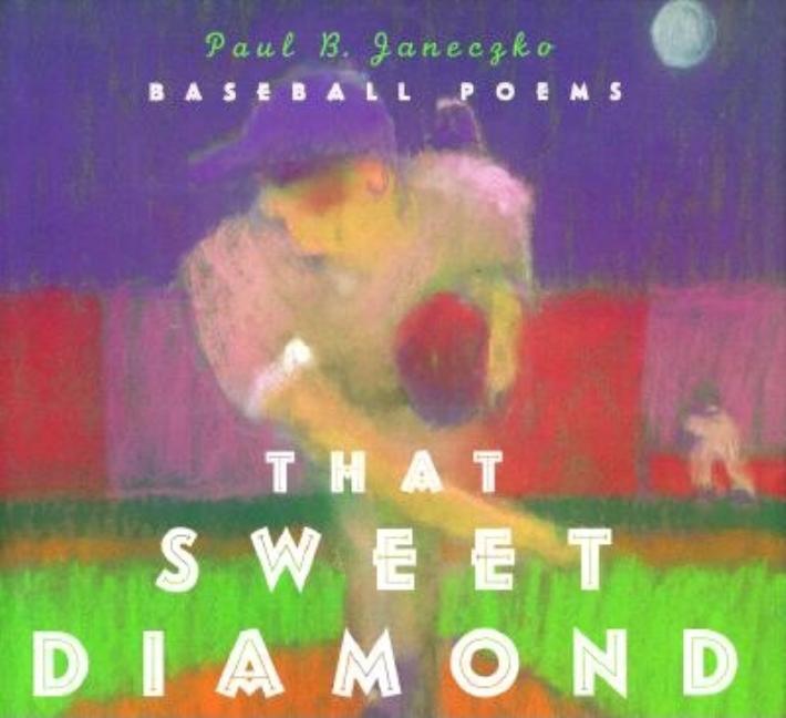 That Sweet Diamond: Baseball Poems