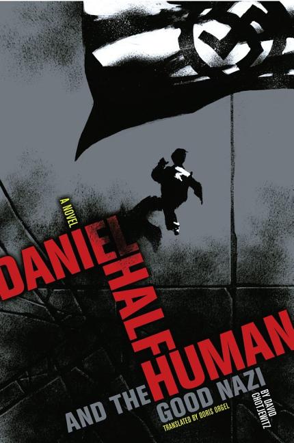 Daniel Half Human: And the Good Nazi