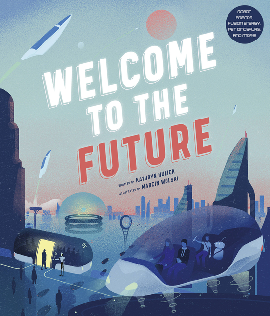 Welcome to the Future: Robot Friends, Fusion Energy, Pet Dinosaurs, and More!