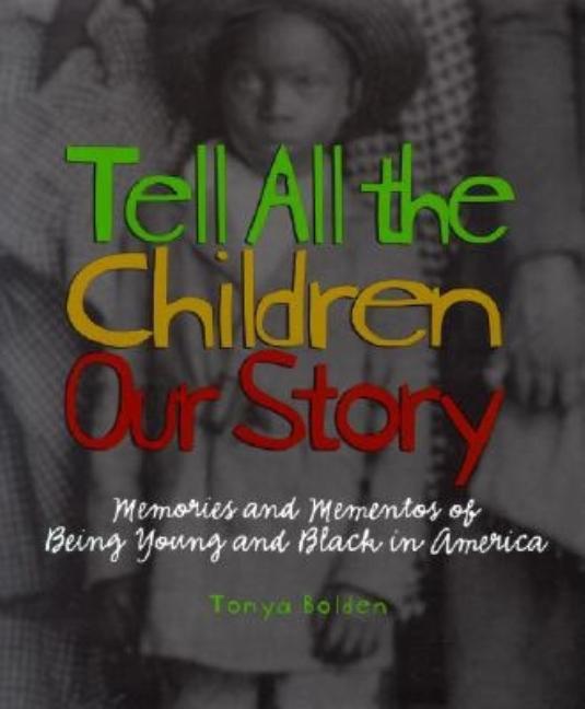 Tell All the Children Our Story: Memories and Mementos of Being Young and Black in America