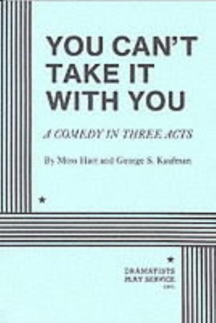 You Can't Take It with You: A Comedy in Three Acts