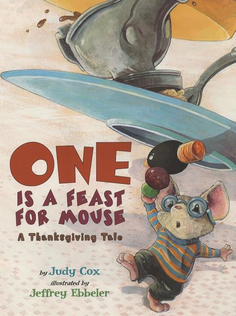 One Is a Feast for Mouse: A Thanksgiving Tale