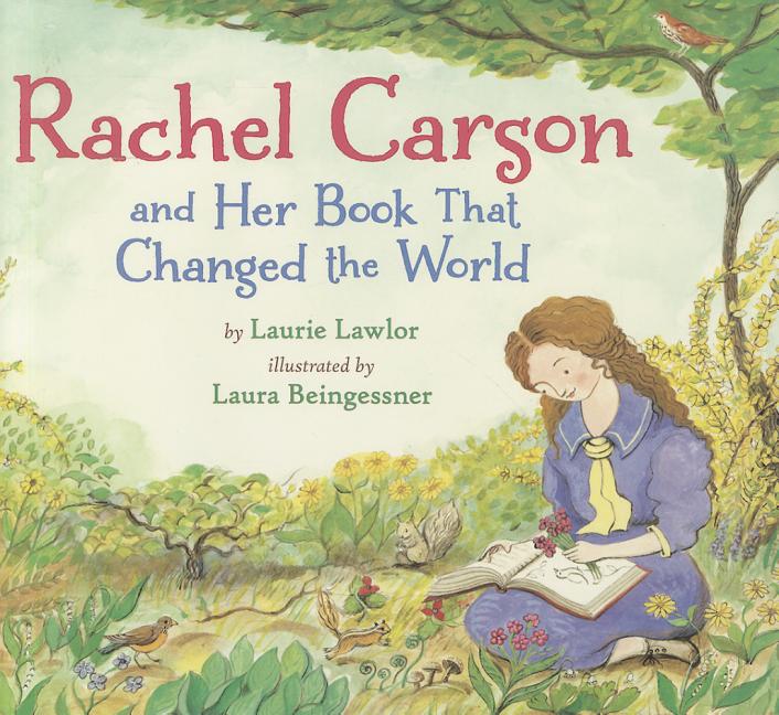 Rachel Carson and Her Book That Changed the World