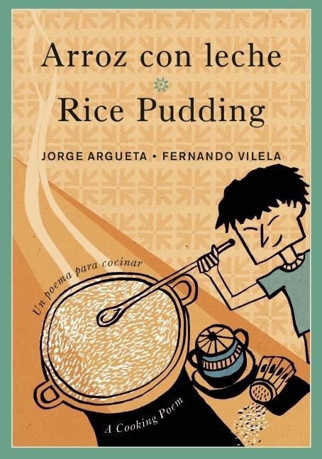 Rice Pudding: A Cooking Poem / Arroz con leche: un poema para cocinar