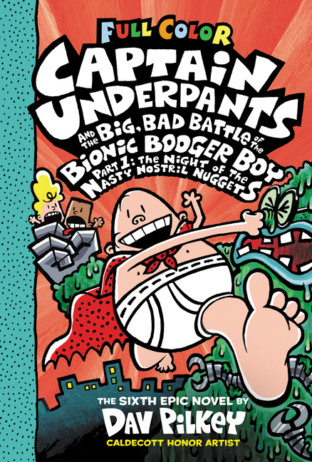 Captain Underpants and the Big, Bad Battle of the Bionic Booger Boy, Part 1: The Night of the Nasty Nostril Nuggets