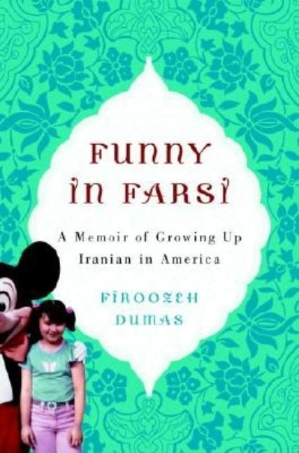 Funny in Farsi: A Memoir of Growing Up Iranian in America