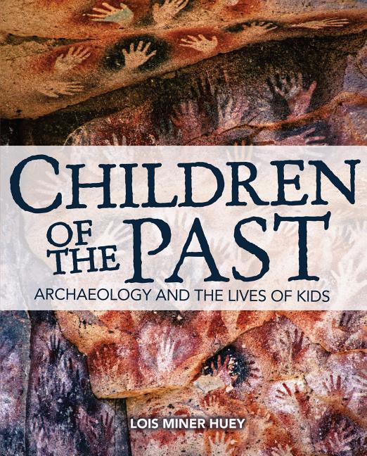 Children of the Past: Archaeology and the Lives of Kids