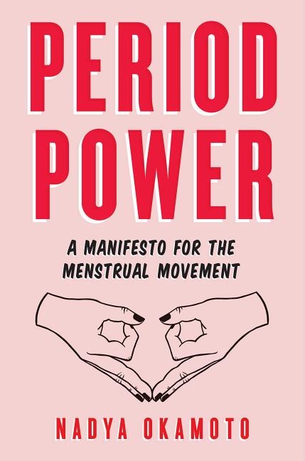 Period Power: A Manifesto for the Menstrual Movement