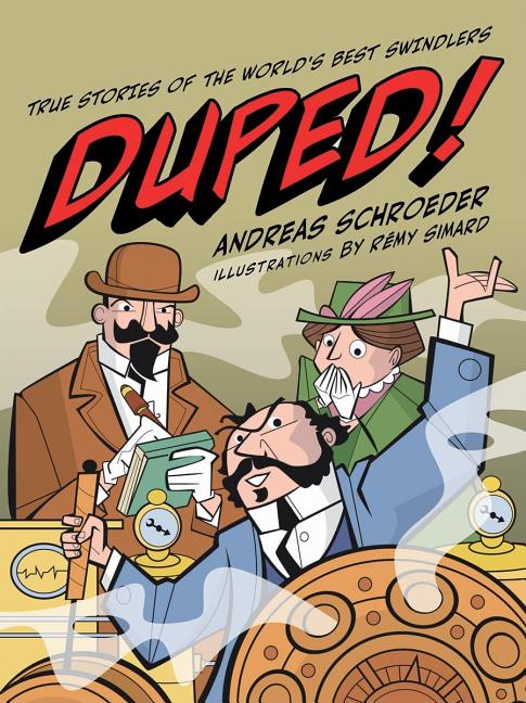 Duped!: True Stories of the World's Best Swindlers