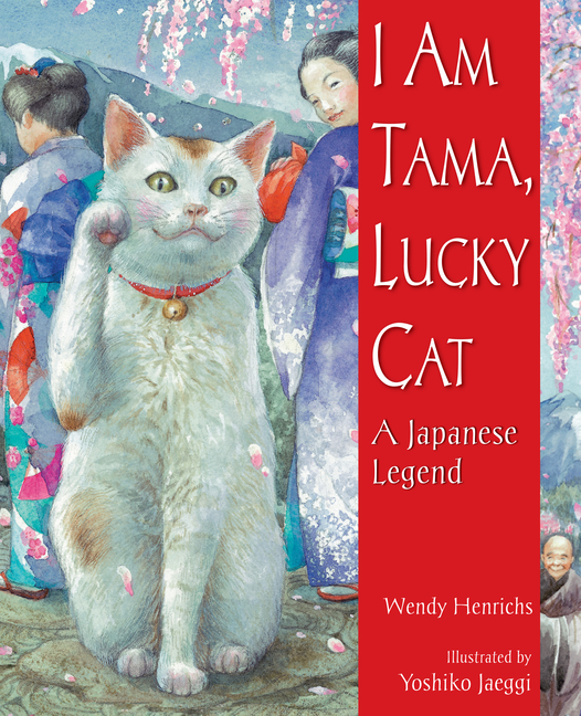 I Am Tama, Lucky Cat: A Japanese Legend