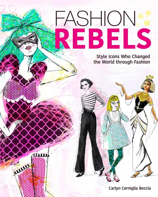 Fashion Rebels: Style Icons Who Changed the World Through Fashion